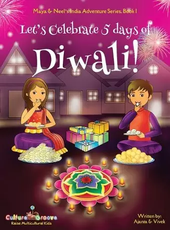 Let's Celebrate 5 Days of Diwali! (Maya & Neel's India Adventure Series, Book 1) cover