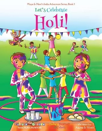 Let's Celebrate Holi! (Maya & Neel's India Adventure Series, Book 3) cover