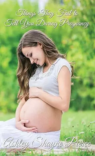 Things They Fail to Tell You During Pregnancy cover