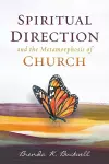 Spiritual Direction and the Metamorphosis of Church cover