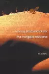 A Bony Framework for the Tangible Universe cover