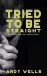 Tried to Be Straight - Options for Gay Christians cover