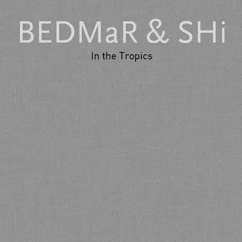 Bedmar & Shi (Slipcase ): in the Tropics cover