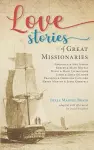 Love Stories of Great Missionaries cover