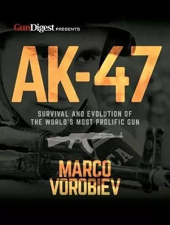 AK-47 - Survival and Evolution of the World's Most Prolific Gun cover