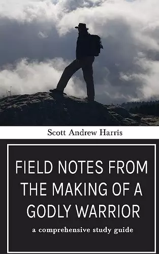 Field Notes from The Making of a Godly Warrior cover