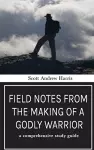 Field Notes from The Making of a Godly Warrior cover