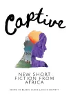 Captive: New Short Fiction from Africa cover