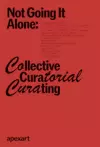 Not Going It Alone: Collective Curatorial Curating cover