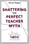 Shattering the Perfect Teacher Myth cover