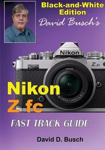 David Busch's Nikon Z fc FAST TRACK GUIDE Black & White Edition cover