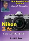 David Busch's Nikon Z fc FAST TRACK GUIDE Black & White Edition cover