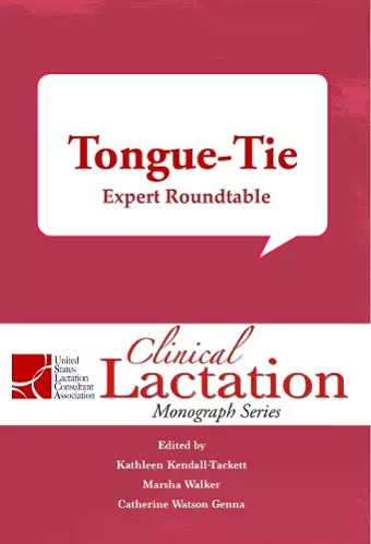 Clinical Lactation Monograph: Tongue-Tie: Expert Roundtable cover