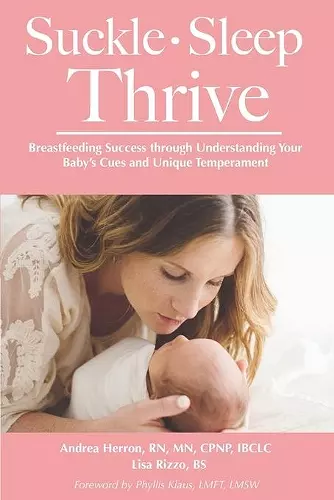 Suckle, Sleep, Thrive: Breastfeeding Success through Understanding Your Baby's Cues and Unique Temperament cover