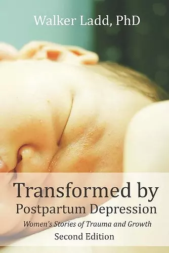 Transformed by Postpartum Depression: Womens Stories of Trauma and Growth 2nd Edition cover