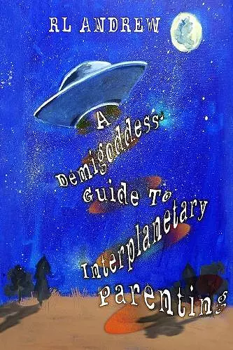 A Demigoddess' Guild To Interplanetary Parenting cover