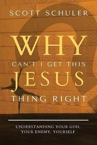 Why Can't I Get This Jesus Thing Right? cover