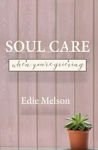 Soul Care When You're Grieving cover