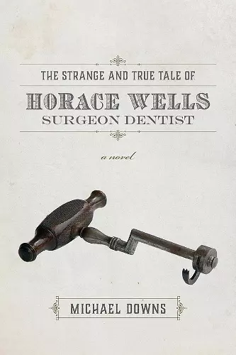 The Strange and True Tale of Horace Wells, Surge – A Novel cover