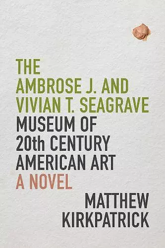 The Ambrose J. and Vivian T. Seagrave Museum of 20th Century American Art cover