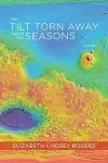 The Tilt Torn Away from the Seasons – Poems cover