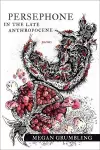 Persephone in the Late Anthropocene – Poems cover