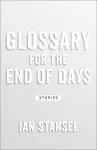 Glossary for the End of Days – Stories cover