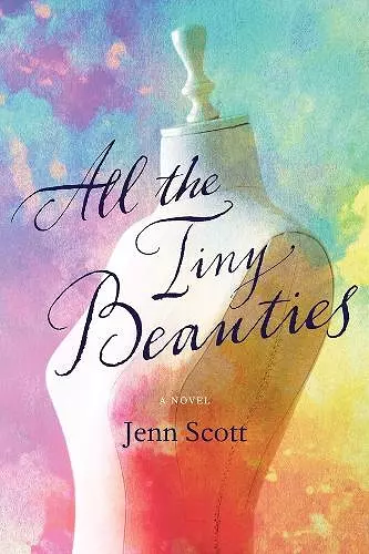 All the Tiny Beauties – A Novel cover