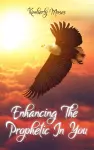 Enhancing The Prophetic In You cover