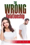 The Wrong Relationship cover