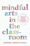 Mindful Arts in the Classroom cover