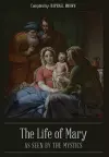 The Life of Mary As Seen By the Mystics cover