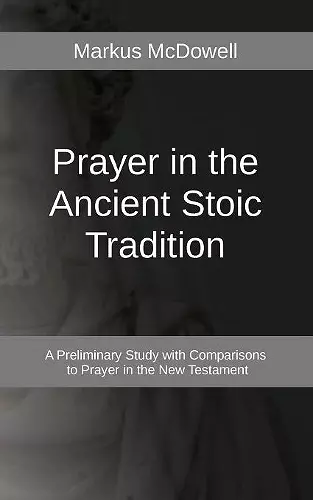 Prayer in the Ancient Stoic Tradition cover