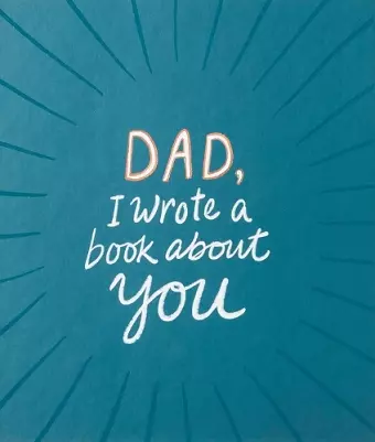 Dad, I Wrote a Book about You cover