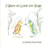 I Want to Look for Bugs cover