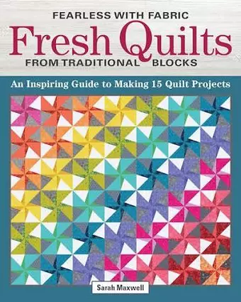 Fearless with Fabric - Fearless Quilts from Traditional Blocks cover