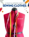 Ultimate Illustrated Guide to Sewing Clothes cover
