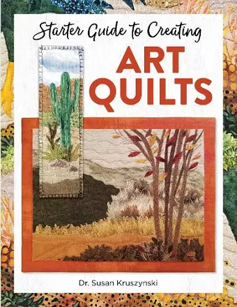 Starter Guide to Creating Art Quilts cover