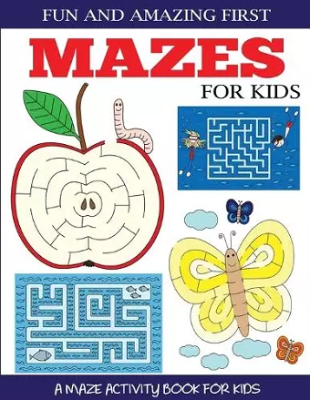 Fun and Amazing First Mazes for Kids cover