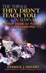 The Things They Didn't Teach You In Seminary, Priceless Jewels for Practical Church Leadership cover