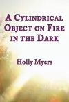 A Cylindrical Object on Fire in the Dark cover