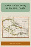 A Sketch of the History of Key West, Florida cover