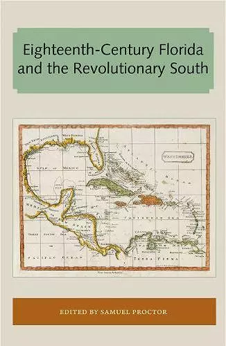 Eighteenth-Century Florida and the Revolutionary South cover