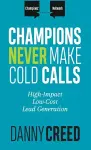 Champions Never Make Cold Calls cover