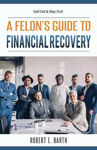 A Felon's Guide to Financial Recovery cover