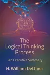 The Logical Thinking Process - An Executive Summary cover