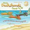 How Dachshunds Came to Be (Second Edition Soft Cover) cover