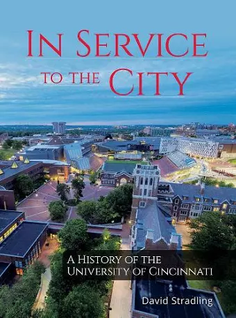 In Service to the City – A History of the University of Cincinnati cover