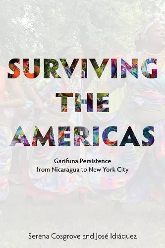 Surviving the Americas – Garifuna Persistence from Nicaragua to New York City cover