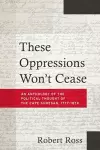 These Oppressions Won′t Cease – An Anthology of the Political Thought of the Cape Khoesan, 1777–1879 cover